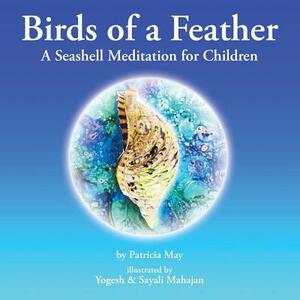 Birds of a Feather: A Seashell Meditation for Children by Patricia May