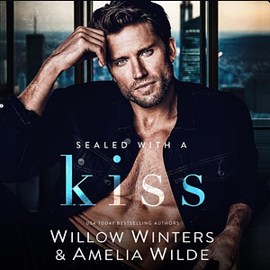 Sealed With A Kiss by Willow Winters, Amelia Wilde