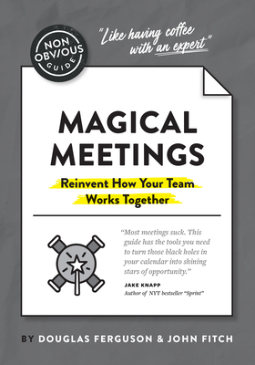 The Non-Obvious Guide to Magical Meetings by John Fitch, Douglas Ferguson