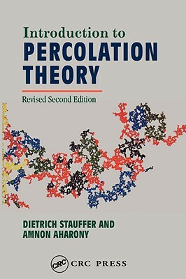 Introduction to Percolation Theory: Second Edition by Ammon Aharony, Dietrich Stauffer