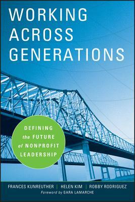 Working Across Generations by Helen Kim, Robby Rodriguez, Frances Kunreuther