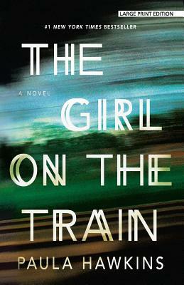 The Girl on the Train (Large Print) by Paula Hawkins