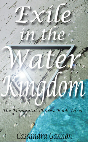 Exile in the Water Kingdom by Cassandra Gannon