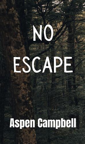 No Escape  by Aspen Campbell