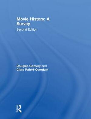 Movie History: A Survey by Douglas Gomery, Clara Pafort-Overduin