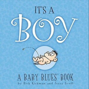 It's A Boy: A Baby Blues Book by Jerry Scott, Rick Kirkman