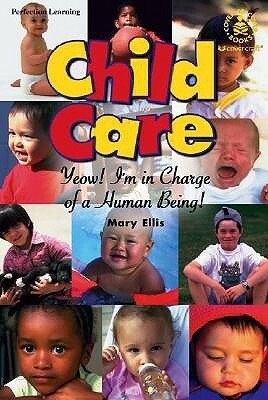 Child Care: Yeow! I'm in Charge of a Human Being by Mary Ellis