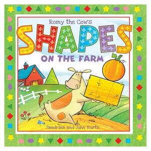 Romy the Cow's Shapes on the Farm by Sandrina Kurtz, John Kurtz