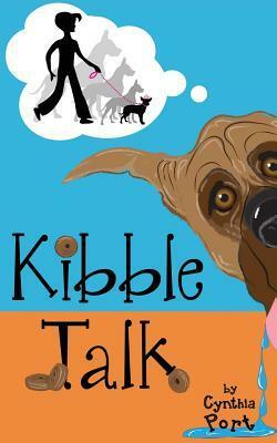 Kibble Talk by Cynthia Port