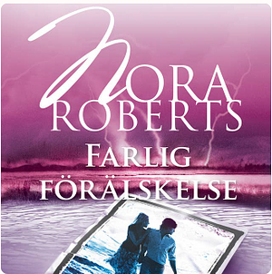 Farlig förälskelse by Nora Roberts