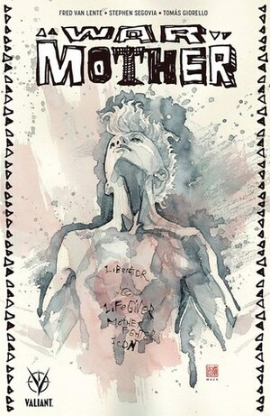 War Mother by Stephen Segovia, Tomás Giorello, Fred Van Lente