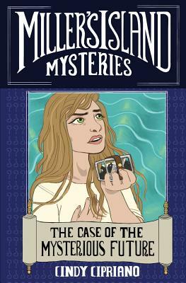 The Case of the Mysterious Future by Cindy Cipriano