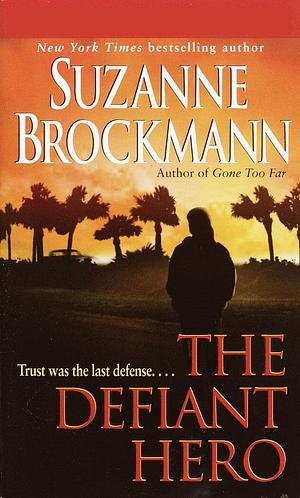 The Defiant Hero by Suzanne Brockmann