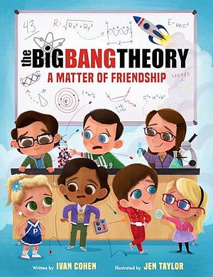 The Big Bang Theory: a Matter of Friendship by Ivan Cohen