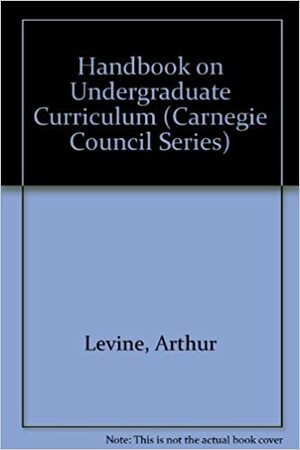 Handbook On Undergraduate Curriculum by Arthur Levine