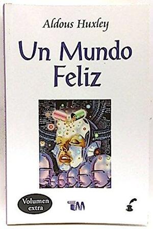 Un Mundo Feliz by Aldous Huxley