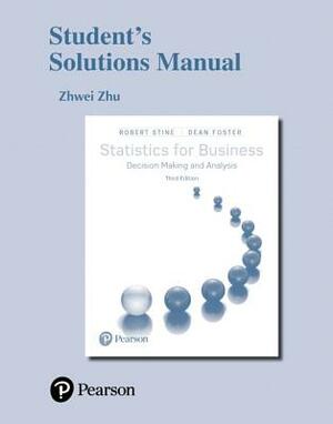 Student's Solutions Manual for Statistics for Business: Decision Making and Analysis by Michael Deaton, Robert Stine