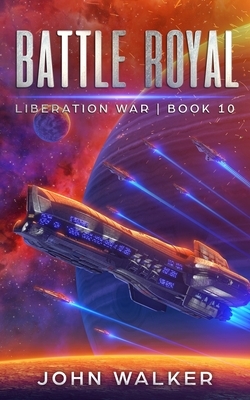 Battle Royal: Liberation War Book 10 by John Walker