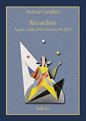 Riccardino. Seguito dalla prima stesura del 2005 by Andrea Camilleri