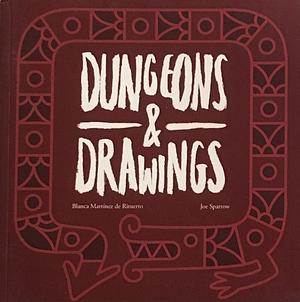 Dungeons & Drawings Vol. 1 by Joe Sparrow, Blanca Martinez de Rituerto