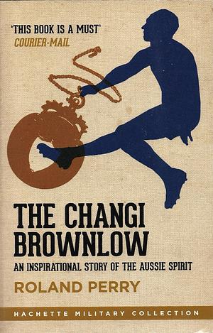 The Changi Brownlow by Perry Roland