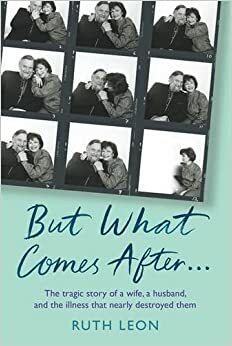 But What Comes After? by Ruth Leon