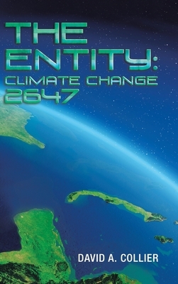 The Entity: Climate Change 2647 by David a. Collier