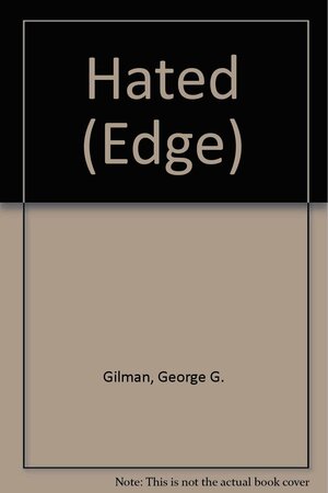 The Hated by George G. Gilman, George G. Gilman