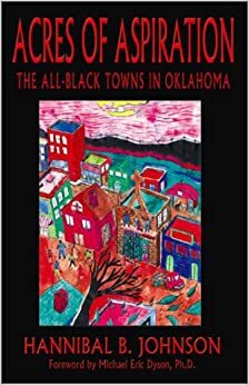 Acres of Aspiration: The All-Black Towns in Oklahoma by Michael Eric Dyson, Hannibal Johnson