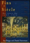 Fins de Siecle: How Centuries End, 1400-2000 by Ian Archer, Asa Briggs, Malcolm Vale, Roy Porter, Daniel Snowman, Paul Strohm, Peter Earle