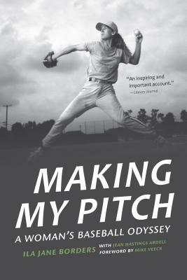 Making My Pitch: A Woman's Baseball Odyssey by Jean Hastings Ardell, Ila Jane Borders