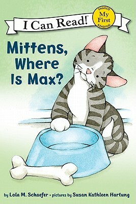 Mittens, Where Is Max? by Lola M. Schaefer, Susan Kathleen Hartung