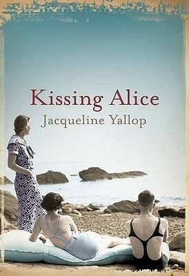Kissing Alice by Jacqueline Yallop