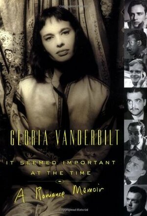 It Seemed Important at the Time: A Romance Memoir by Gloria Vanderbilt