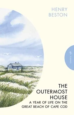 The Outermost House: A Year of Life on the Great Beach of Cape Cod by Henry Beston
