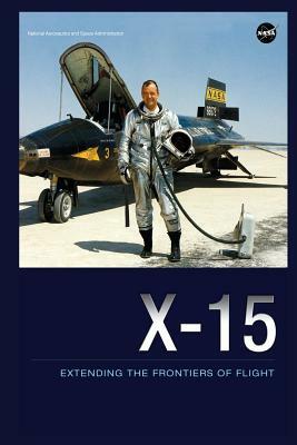 X-15: Extending the Frontiers of Flight by Dennis R. Jenkins, William H. Dana