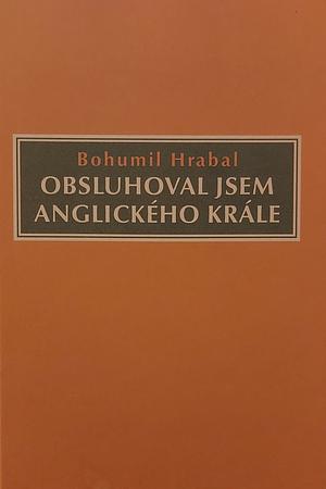 Obsluhoval jsem anglického krále: s fotografiemi z filmu Jiřího Menzela by Bohumil Hrabal