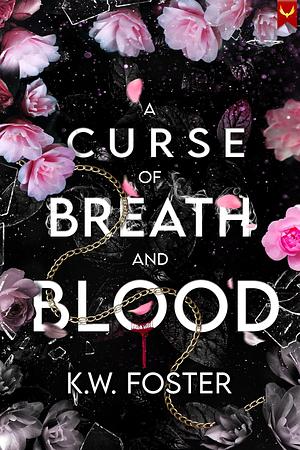 A Curse of Breath and Blood: The Mind Breaker Book 1 by KW Foster
