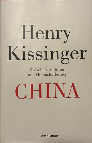China: Zwischen Tradition und Herausforderung by Grasmück Oliver, Helmut Ettinger, Henry Kissinger, Norbert Juraschitz, Helmut Dierlamm, Michael Müeller
