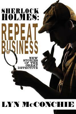 Sherlock Holmes: Repeat Business: New Stories of the Great Detective by Lyn McConchie