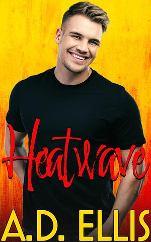 Heatwave by A.D. Ellis, A.D. Ellis