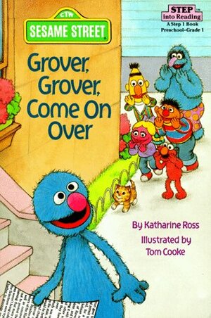 Grover, Grover, Come on Over! (Step into Reading, Step 1, paper) by Tom Cooke, Katharine Ross