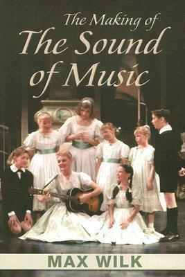 The Making of the Sound of Music by Max Wilk