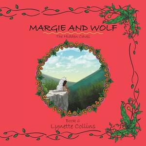 Margie and Wolf: The Hidden Caves by Lynette Collins