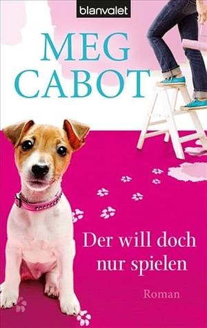 Der will doch nur spielen by Meg Cabot