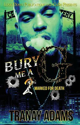 Bury Me A G 2: Marked for Death by Tranay Adams