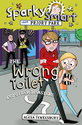 Sparky Smart from Priory Park: The Wrong Toilet and Other Disasters by Alexa Tewkesbury