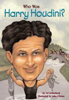 Who Was Harry Houdini? by Tui T. Sutherland