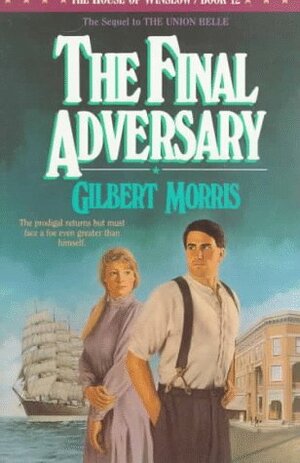 The Final Adversary by Gilbert Morris