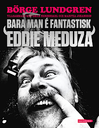 Bara man é fantastisk: Eddie Meduza by Börge Lundgren, Maritza Johansson, Leila Bergendahl